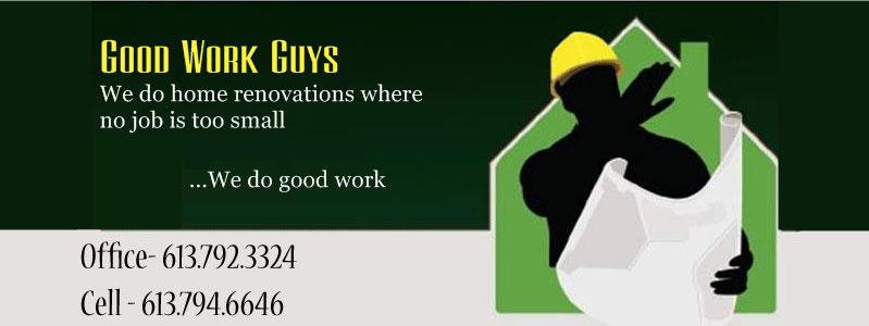 Good Work Guys Renovation and Repair Ottawa Ontario